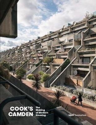 Cook's Camden: The Making of Modern Housing - Mark Swenarton - cover