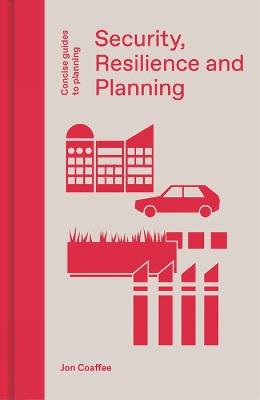 Security, Resilience and Planning: Planning's Role in Countering Terrorism - Jon Coaffee - cover