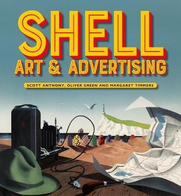 Shell Art & Advertising - Scott Anthony,Oliver Green,Margaret Timmers - cover
