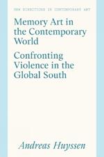 Memory Art in the Contemporary World: Confronting Violence in the Global South