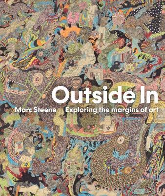 Outside In: Exploring the margins of art - Marc Steene - cover