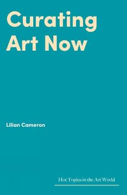 Curating Art Now - Lilian Cameron - cover