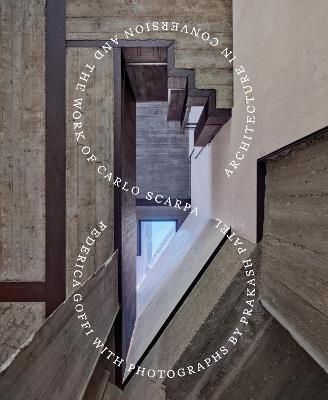 Architecture in Conversion and the Work of Carlo Scarpa - Federica Goffi - cover