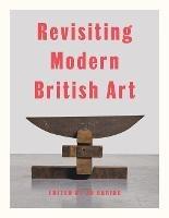 Revisiting Modern British Art - Harriet Baker,Elena Crippa,Aindrea Emelife - cover