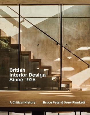 British Interior Design since 1925: A Critical History - Bruce Peter,Drew Plunkett - cover