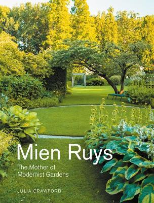 Mien Ruys: The Mother of Modernist Gardens - Julia Crawford - cover