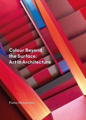Colour Beyond the Surface: Art in Architecture - Fiona McLachlan - cover