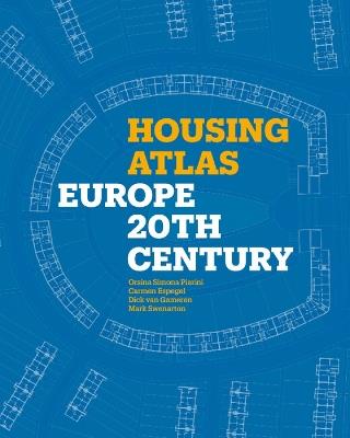 Housing Atlas: Europe – 20th Century - Orsina Simona Pierini,Carmen Espegel,Dick van Gameren - cover