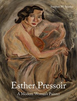 Esther Pressoir: A Modern Woman’s Painter - Suzanne M. Scanlan - cover