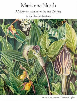 Marianne North: A Victorian Painter for the 21st Century - Lynne Howarth-Gladston - cover