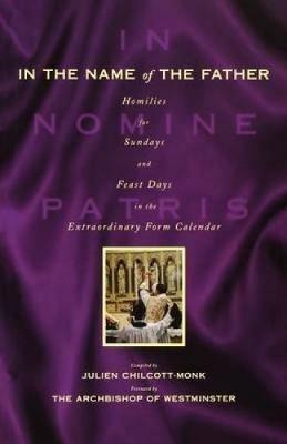 In the Name of the Father: Homilies for Sundays and Feast Days in the Extraordinary Form Calendar - cover