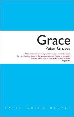 Grace: The Free, Unconditional and Limitless Love of God - Peter Groves - cover