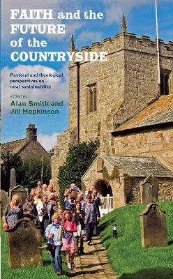 Faith and the Future of the Countryside: Pastoral and theological perspectives on rural sustainability - Jill Hopkinson - cover