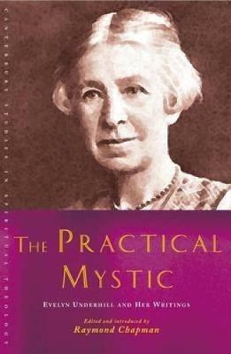 The Practical Mystic: Evelyn Underhill and her Writings - Raymond Chapman - cover