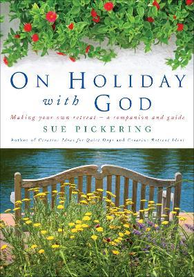 On Holiday with God: Making Your Own Retreat - A Companion and Guide - Sue Pickering - cover