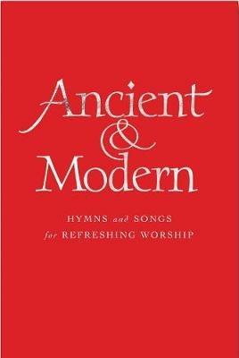Ancient and Modern: Hymns and Songs for Refreshing worship - cover