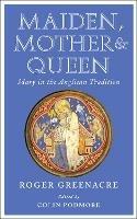 Maiden, Mother and Queen: Mary in the Anglican tradition - Roger Greenacre - cover