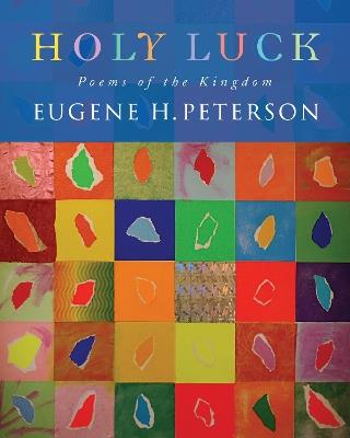 Holy Luck: Poems of the Kingdom - Eugene H. Peterson - cover