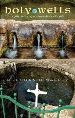 Holy Wells: A pilgrim's prayer companion and guide - Brendan O'Malley - cover