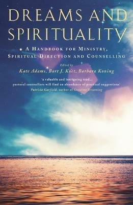 Dreams and Spirituality: A handbook for ministry, spiritual direction and counselling - cover