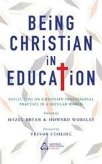 Being Christian in Education: Faith perspectives on practice and policy