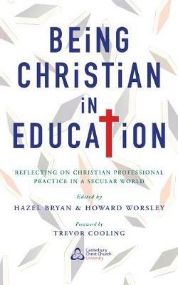 Being Christian in Education: Faith perspectives on practice and policy - cover