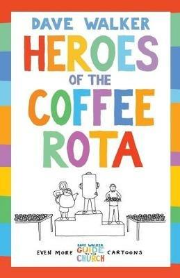 Heroes of the Coffee Rota: Even more Dave Walker Guide to the Church cartoons - Dave Walker - cover