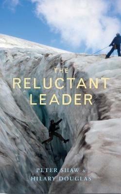 The Reluctant Leader - Peter Shaw,Hilary Douglas - cover
