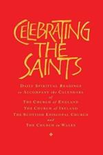Celebrating the Saints (paperback): Daily spiritual readings for the calendars of the Church of England, the Church of Ireland, the Scottish Episcopal Church & the Church in Wales