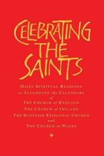 Celebrating the Saints (paperback): Daily spiritual readings for the calendars of the Church of England, the Church of Ireland, the Scottish Episcopal Church & the Church in Wales