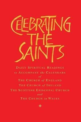 Celebrating the Saints (paperback): Daily spiritual readings for the calendars of the Church of England, the Church of Ireland, the Scottish Episcopal Church & the Church in Wales - cover