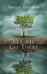 Let Me Go There: The Spirit of Lent