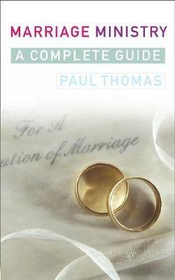 Marriage Ministry: A complete guide - Paul Thomas - cover