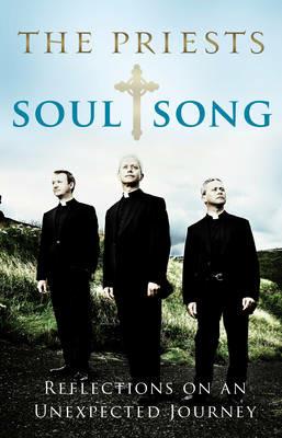 Soul Song: Reflections On An Unexpected Journey by The Priests - David Delargy,Eugene O'Hagan,Martin O'Hagan - cover