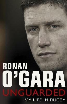 Ronan O'Gara: Unguarded - Ronan O'Gara - cover