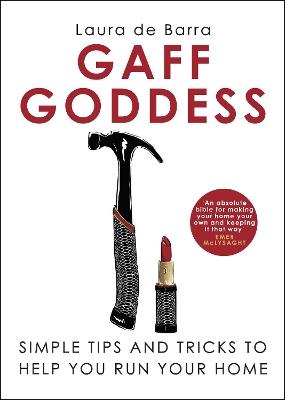 Gaff Goddess: Simple Tips and Tricks to Help You Run Your Home - Laura de Barra - cover