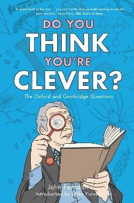 Do You Think You're Clever?: The Oxford and Cambridge Questions - John Farndon,Libby Purves - cover