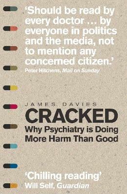 Cracked: Why Psychiatry is Doing More Harm Than Good - James Davies - cover