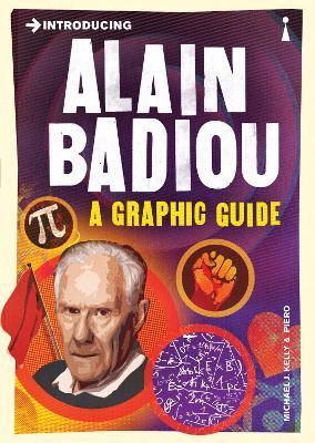 Introducing Alain Badiou: A Graphic Guide - Michael J. Kelly,Piero Pierini - cover