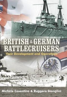 British and German Battlecruisers: Their Development and Operations - Michele Cosentino,Ruggero Stanglini - cover