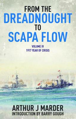 From the Dreadnought to Scapa Flow: Vol IV: 1917 Year of Crisis - Arthur J. Marder - cover