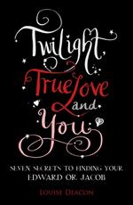 Twilight, True Love and You