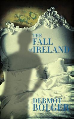 The Fall of Ireland - Dermot Bolger - cover