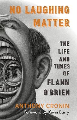 No Laughing Matter: The Life and Times of Flann O'Brien - Anthony Cronin - cover