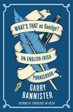 What's That as Gaeilge: An English-Irish Phrasebook