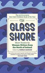 The Glass Shore: Short Stories by Women Writers from the North of Ireland