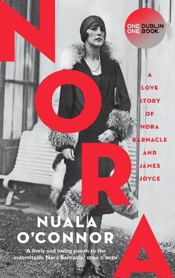 NORA: A Love Story of Nora Barnacle and James Joyce - Nuala O'Connor - cover