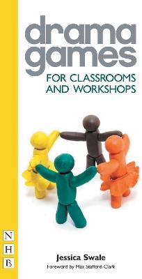 Drama Games for Classrooms and Workshops - Jessica Swale - cover
