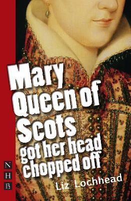 Mary Queen of Scots Got Her Head Chopped Off - Liz Lochhead - cover