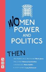 Women, Power and Politics: Then: Four plays